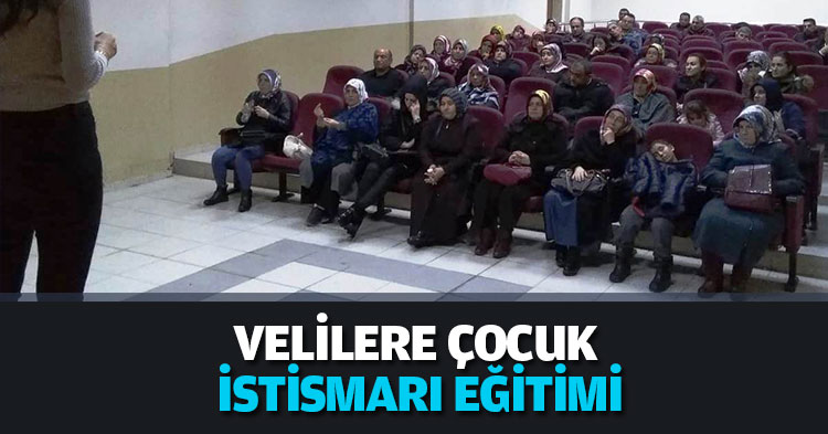 VELİLERE ÇOCUK İSTİSMARI EĞİTİMİ