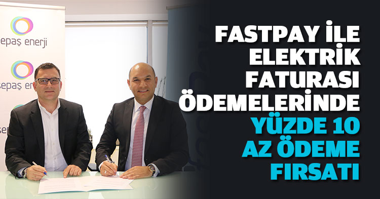 DenizBank ve SEPAŞ iş birliğiyle fastPay ile elektrik faturası ödemelerinde yüzde 10 daha az ödeme avantajı