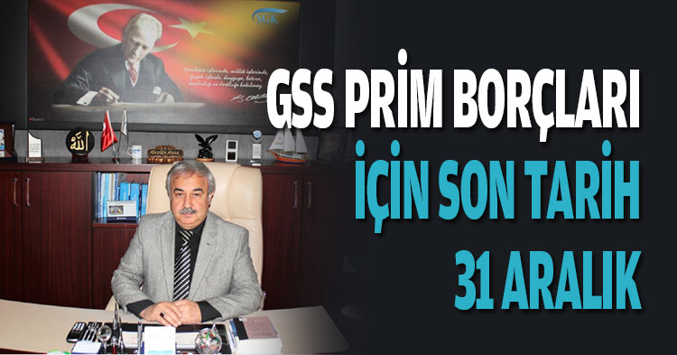 GSS PRİM BORÇLARI İÇİN SON TARİH 31 ARALIK