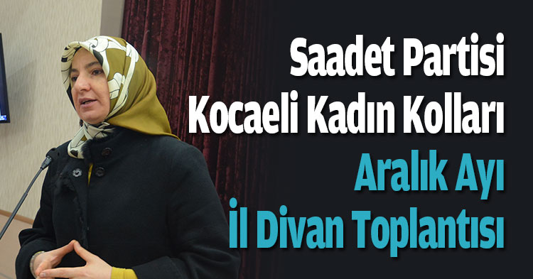 Saadet Partisi Kocaeli Kadın Kolları Aralık Ayı İl Divan Toplantısı, 