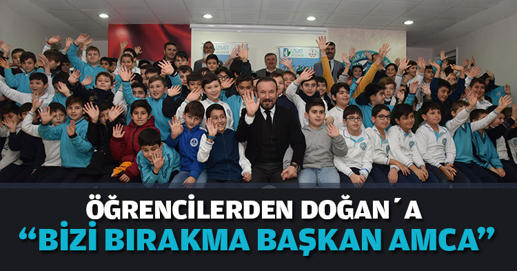 ÖĞRENCİLERDEN DOĞAN’A “BİZİ BIRAKMA BAŞKAN AMCA”