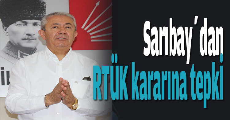 Sarıbay’dan RTÜK kararına tepkİ