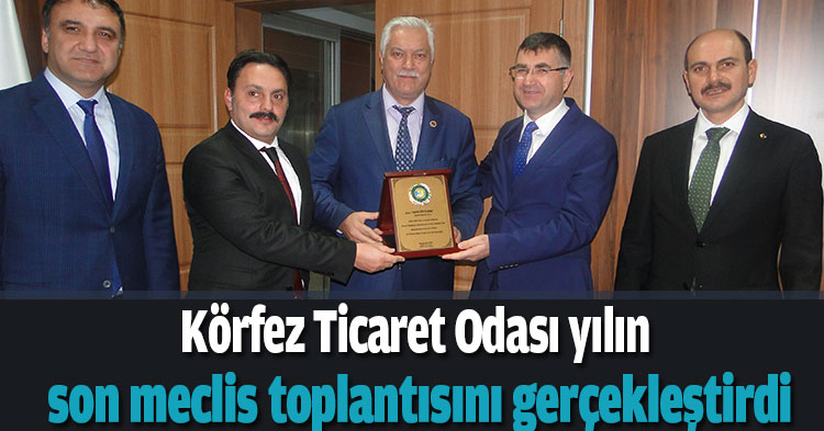Körfez Ticaret Odası yılın son meclis toplantısını gerçekleştirdi