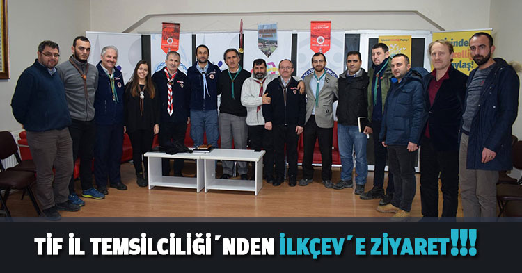 TİF İL TEMSİLCİLİĞİ’NDEN İLKÇEV’E ZİYARET!!!