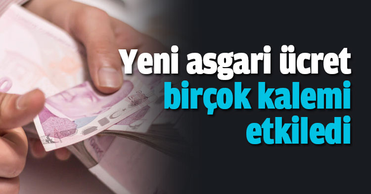 Yeni asgari ücret birçok kalemi etkiledi