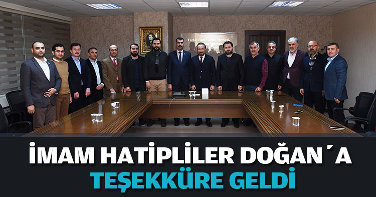 İMAM HATİPLİLER DOĞAN’A TEŞEKKÜRE GELDİ