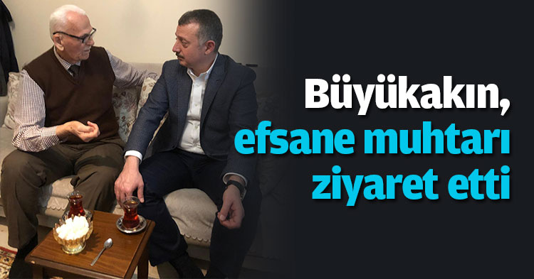 Büyükakın, efsane muhtarı ziyaret etti