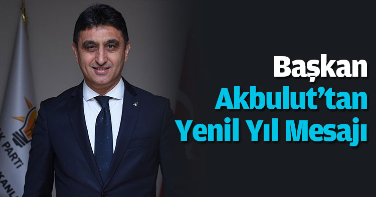 Başkan Akbulut'tan Yenil Yıl Mesajı