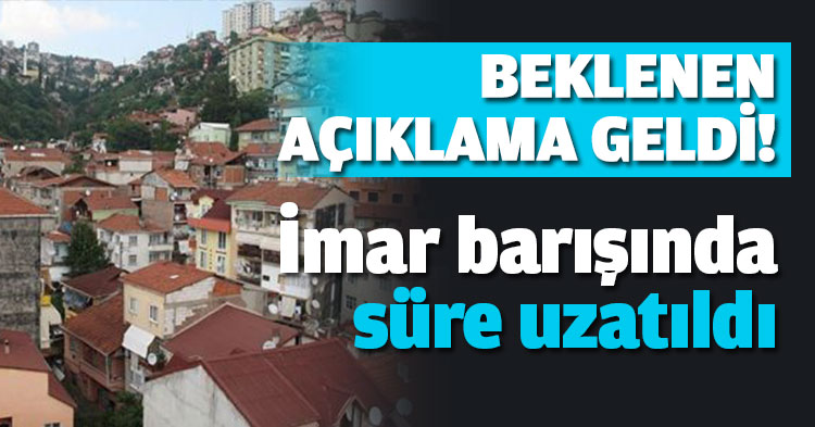 İmar barışında süre uzatıldı