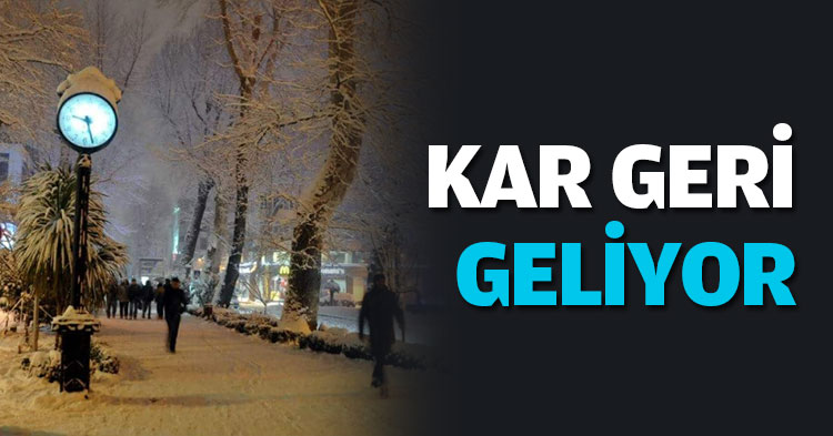 KAR GERİ GELİYOR