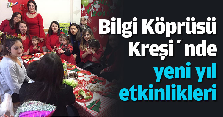 Bilgi Köprüsü Kreşi’nde yeni yıl etkinlikleri