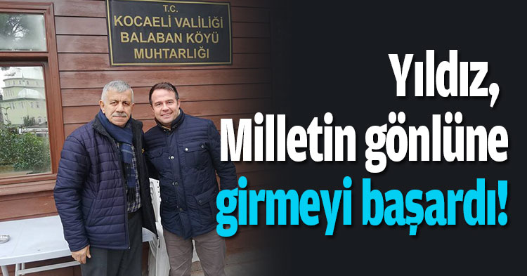 Yıldız, Milletin gönlüne girmeyi başardı!