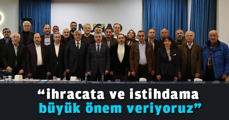 “ihracata ve istihdama büyük önem veriyoruz”