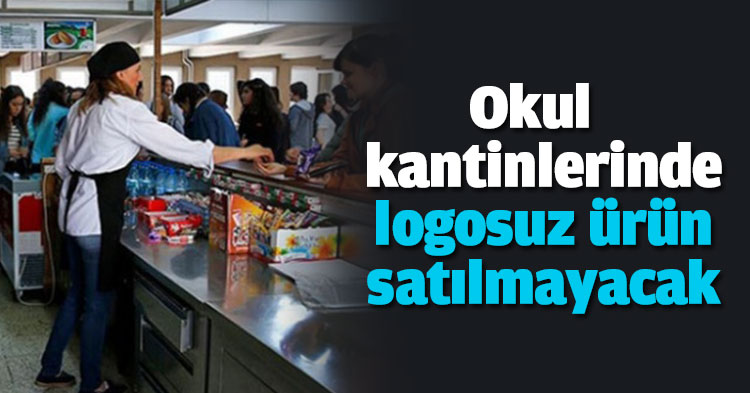 Okul kantinlerinde logosuz ürün satılmayacak