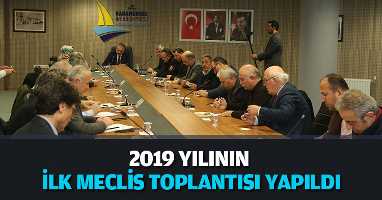 2019 YILININ İLK MECLİSİ TOPLANTISI YAPILDI