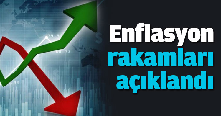  Enflasyon rakamları açıklandı