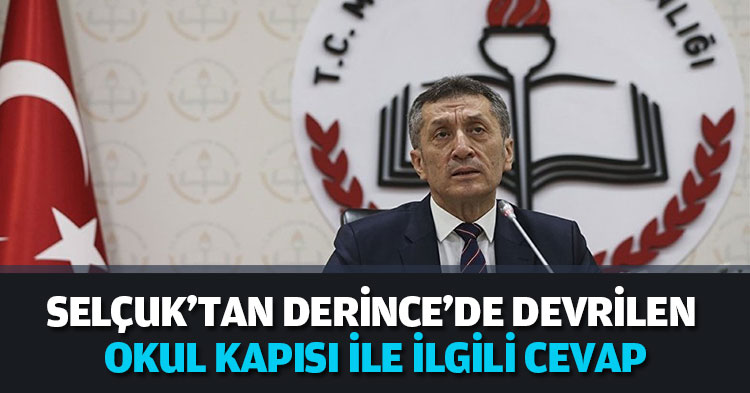SELÇUK'TAN TÜRKKAN'A DERİNCE'DE DEVRİLEN OKUL KAPISI İLE İLGİLİ CEVAP