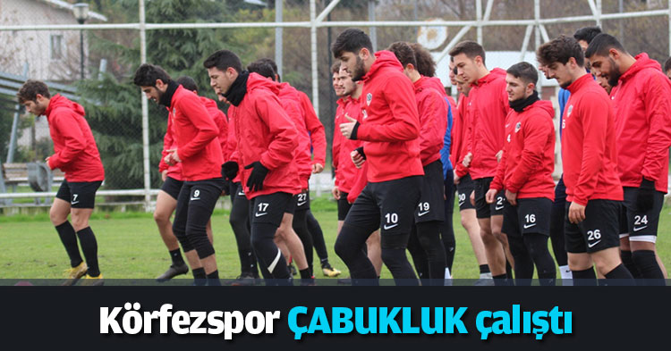 Körfezspor ÇABUKLUK çalıştı