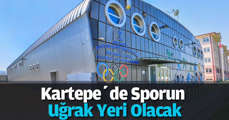 Kartepe’de sporun uğrak yeri olacak
