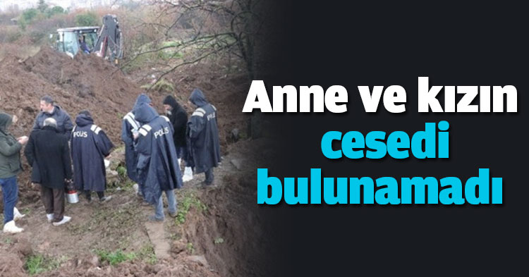 Anne ve kızın cesedi bulunamadı