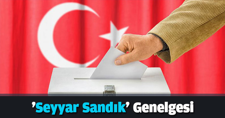'Seyyar Sandık' Genelgesi