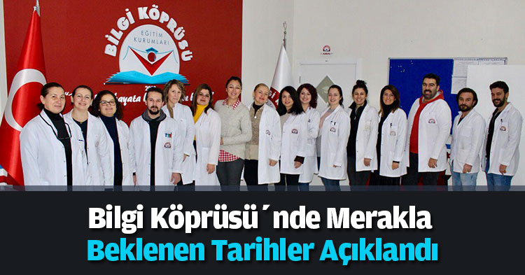 Bilgi Köprüsü’nde merakla  beklenen tarihler açıklandı