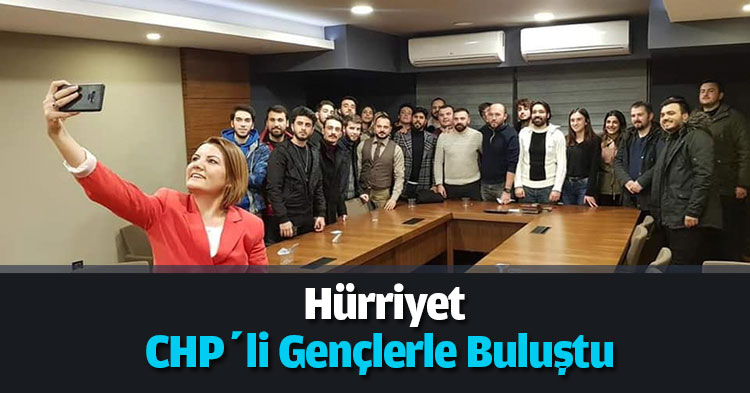 Hürriyet, CHP’li gençlerle buluştu