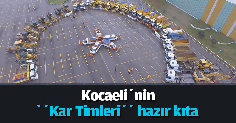 Kocaeli’nin ‘’Kar Timleri’’ hazır kıta