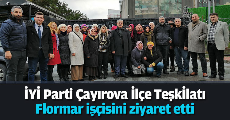 İYİ PARTİ ÇAYIROVA İLÇE BAŞKANLIĞI  FLORMAR BİLDİRİSİ