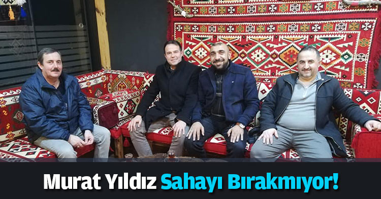 Murat Yıldız sahayı bırakmıyor!