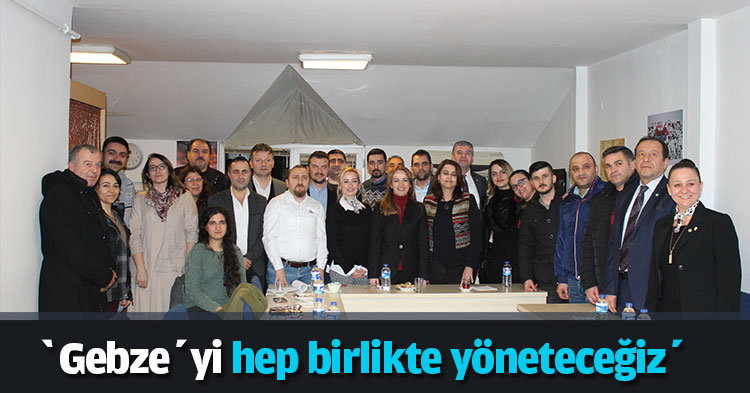 ‘Gebze’yi hep birlikte yöneteceğiz’   