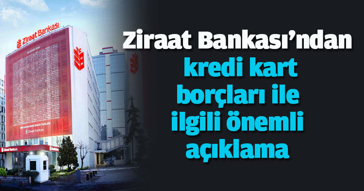 Ziraat Bankası'ndan kredi kart borçları ile ilgili önemli açıklama