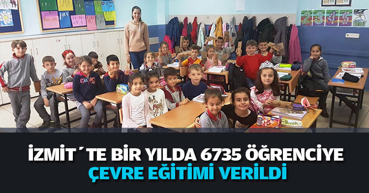 İZMİT’TE BİR YILDA 6735 ÖĞRENCİYE ÇEVRE EĞİTİMİ VERİLDİ