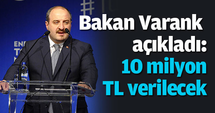 Bakan Varank açıkladı: 10 milyon TL verilecek