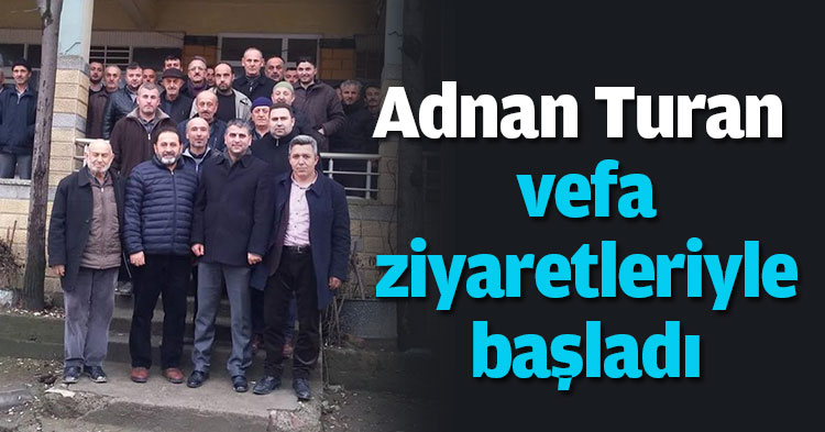 Adnan Turan vefa ziyaretleriyle başladı