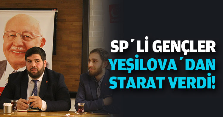 SP’Lİ GENÇLER YEŞİLOVA’DAN STARAT VERDİ!