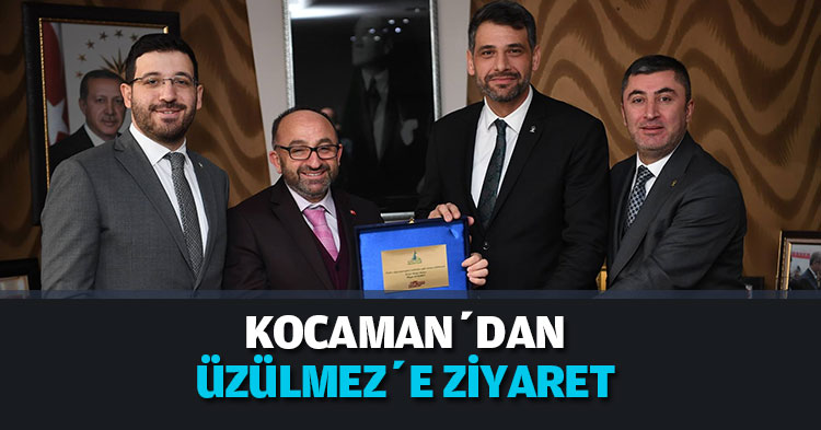 KOCAMAN’DAN ÜZÜLMEZ’E ZİYARET 