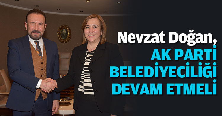 DOĞAN,AK PARTİ BELEDİYECİLİĞİ DEVAM ETMELİ