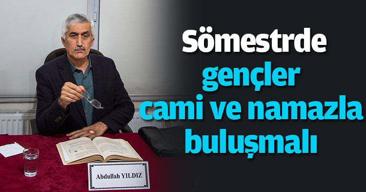  Sömestrde gençler cami ve namazla buluşmalı