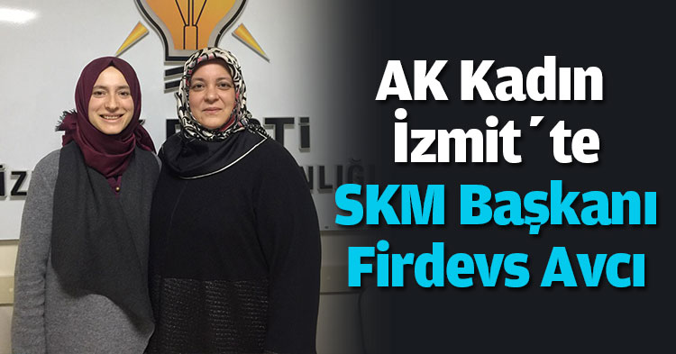 AK Kadın İzmit’te SKM Başkanı Firdevs Avcı