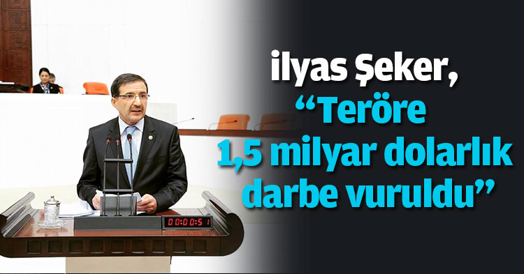 Şeker, “Teröre 1,5 milyar dolarlık darbe vuruldu”