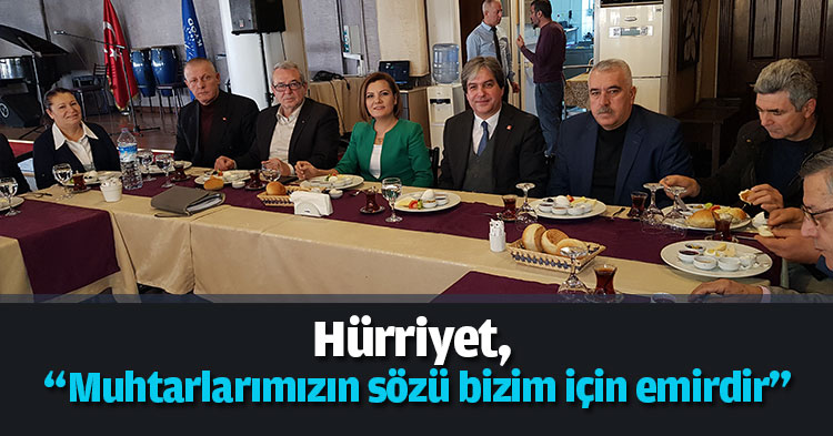 Hürriyet, “Muhtarlarımızın sözü bizim için emirdir”