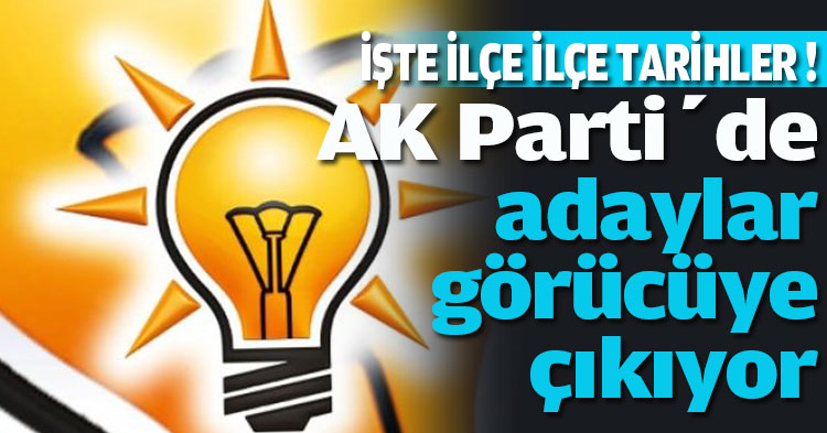 AK Parti’de adaylar görücüye çıkıyor