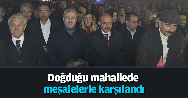 Doğduğu mahallede meşalelerle karşılandı