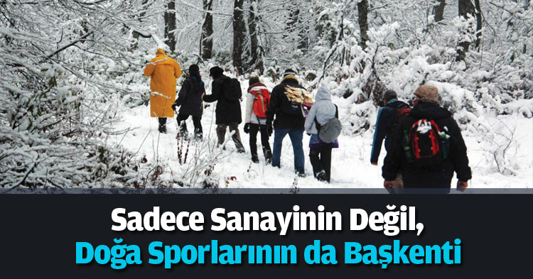 Sadece Sanayinin Değil, Doğa Sporlarının da Başkenti 