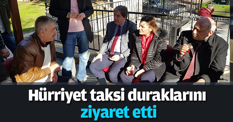 Hürriyet taksi duraklarını ziyaret etti
