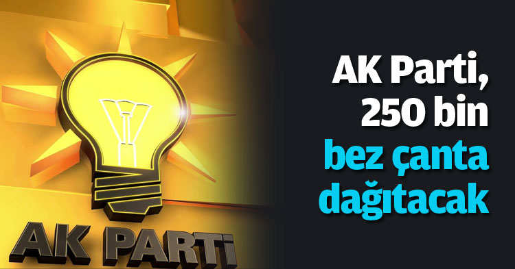 AK Parti, 250 bin bez çanta dağıtacak