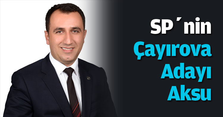 SP’nin Çayırova Adayı Aksu