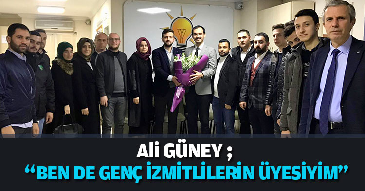 Ali GÜNEY : BENDE GENÇ İZMİTLİLERİN ÜYESİYİM