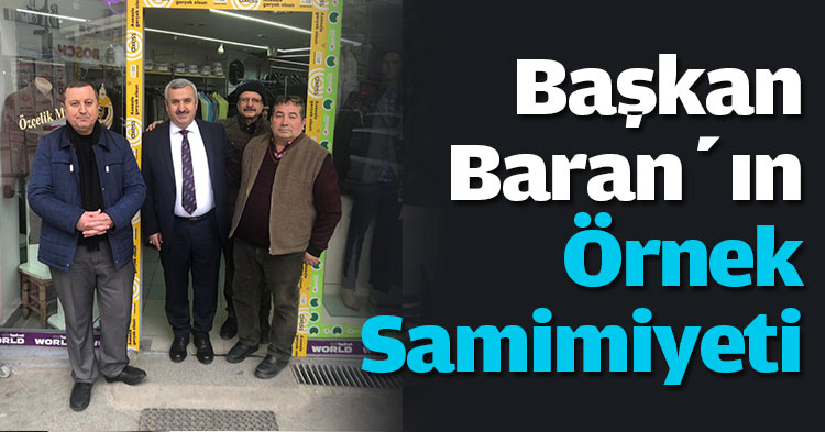 Başkan Baran’ın Örnek Samimiyeti